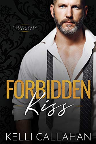 Forbidden Kiss (Carson Cove Scandals) by Kelli Callahan