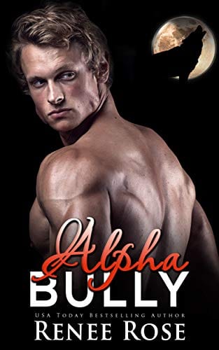 Alpha Bully: An enemies-to-lovers shifter romance (Wolf Ridge HIgh Book 1) by Renee Rose