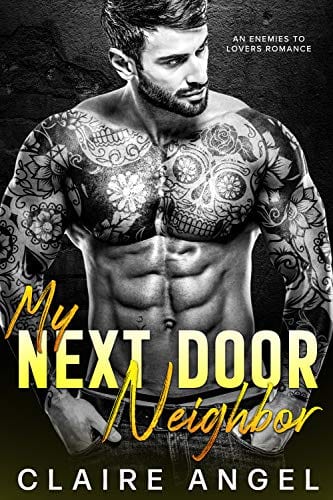 My Next Door Neighbor: An Enemies to Lovers Romance (Bad Boys in Love Book 3) by Claire Angel