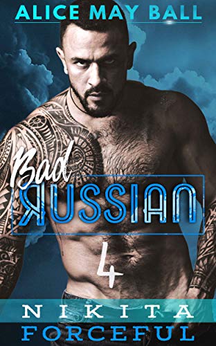 Nikita Forceful: Bad Russian Book 4 by Alice May Ball