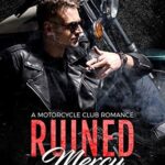 Ruined Mercy: A Motorcycle Club Romance (Rough Jesters MC Book 4)