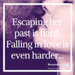 Escaping her past is hard. Falling in love is even harder…