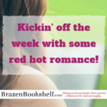 Kickin’ off the week with some red hot romance!