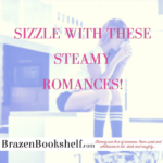 Sizzle with these steamy romances!