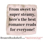 From sweet to super steamy, here’s the best romance reads for everyone!