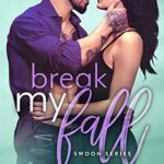 Break My Fall (Swoon Series Book 3) by J. H. Croix