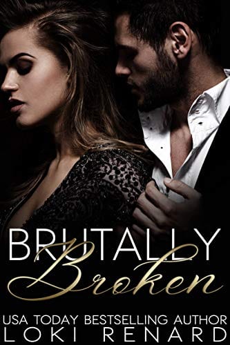 Brutally Broken: A Dark Mafia Romance by Loki Renard