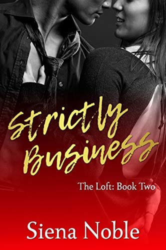 Strictly Business (The Loft Book 2) by Siena Noble