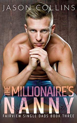 The Millionaire's Nanny (Fairview Single Dads Book 3) by Jason Collins