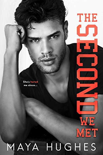 The Second We Met: An enemies-to-lovers romance by Maya Hughes