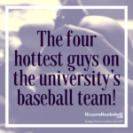 The four hottest guys on the university’s baseball team!