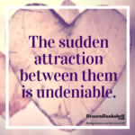 The sudden attraction between them is undeniable.