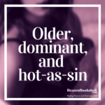 Older, dominant, and hot-as-sin