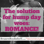 The solution for hump day woes: ROMANCE!