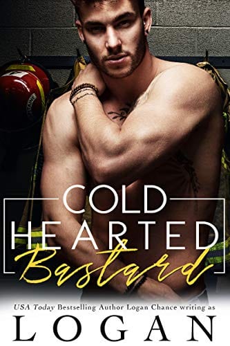 Cold Hearted Bastard: Firefighter Romantic Comedy by Logan Chance