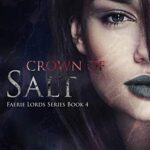 Crown of Salt: A Wicked Faerie Tale Romance (Faerie Lords Book 4)