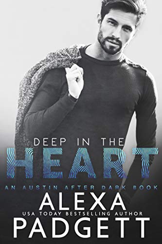 Deep in the Heart (An Austin After Dark Book Book 1) by Alexa Padgett
