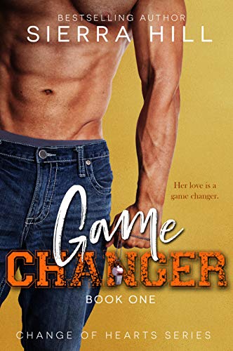 Game Changer: A Single Dad:Nanny Romance (Change of Hearts Book 1) by Sierra Hill