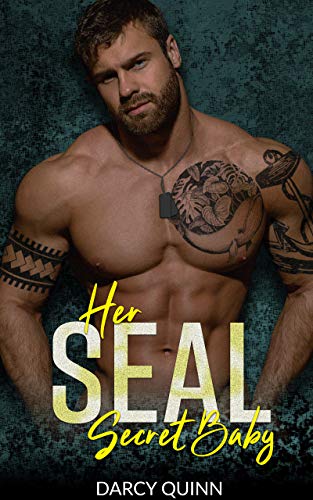 Her SEAL Secret Baby: Military Romantic Suspense by Darcy Quinn