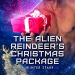 The Alien Reindeer’s Christmas Package (A Winter Starr Book 9)