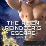 The Alien Reindeer’s Escape (A Winter Starr Book 10)