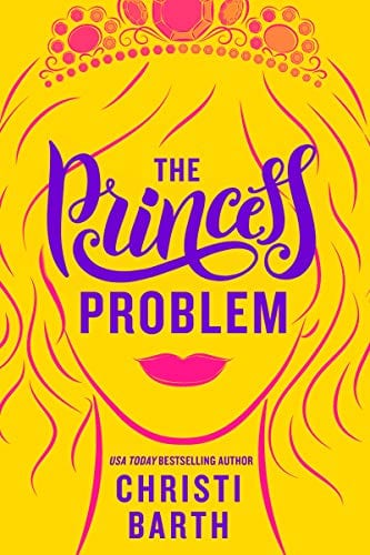 The Princess Problem (Unexpectedly Royal Book 1) by Christi Barth