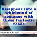 Disappear into a whirlwind of romance with these fantastic reads