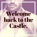 Welcome back to the Castle.