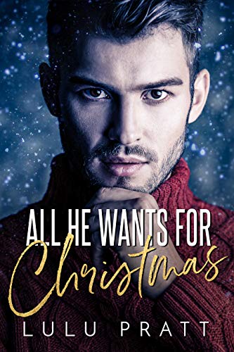 All He Wants For Christmas by Lulu Pratt