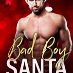 Bad Boy Santa: A Second Chance Christmas Romance