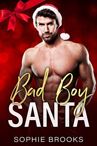Bad Boy Santa: A Second Chance Christmas Romance by Sophie Brooks