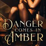 Danger Comes in Amber: A Dark Romantic Suspense (Cape Danger Book 2)