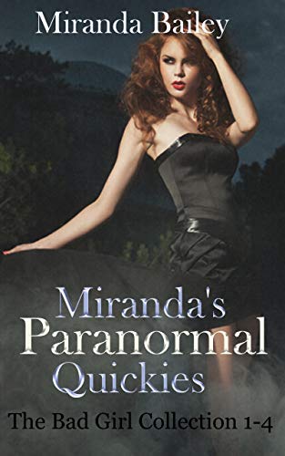 Miranda's Paranormal Quickies: The Bad Girls Collection Book 1-4 by Miranda Bailey