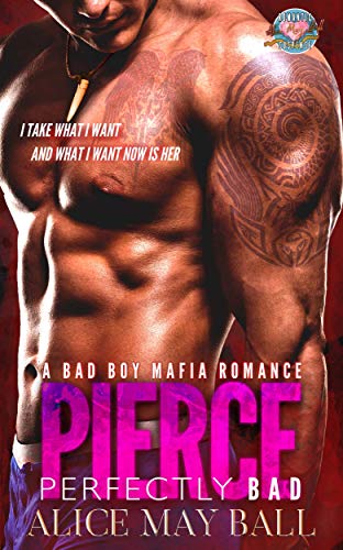 Pierce: Perfectly Bad - A bad boy Mafia dark romance by Alice May Ball