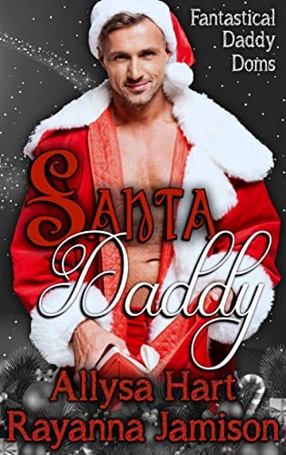 Santa Daddy (Fantastical Daddy Doms Book 3) by Allysa Hart