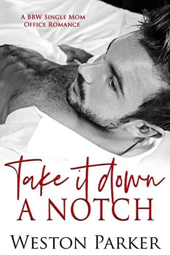 Take It Down A Notch by Weston Parker