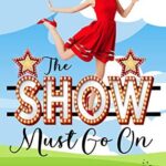 The Show Must Go On (The Show Girls Romantic Comedy Series Book 1)