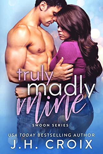 Truly Madly Mine (Swoon Series Book 4) by J. H. Croix