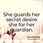 She guards her secret desire she for her guardian.