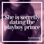 She is secretly dating the playboy prince