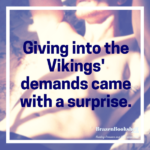 Giving into the Vikings’ demands came with a surprise.