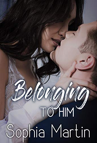 Belonging to Him (Shepherd's Creek Book 3) by Sophia Martin