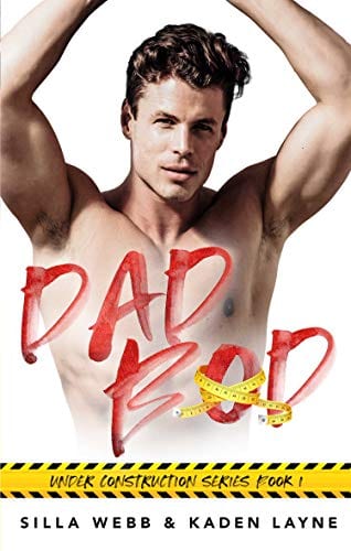 Dad Bod (Under Construction Book 1) by Silla Webb and Kaden Layne