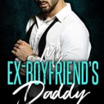 My Ex-Boyfriend’s Daddy (Once Upon a Daddy Book 9)
