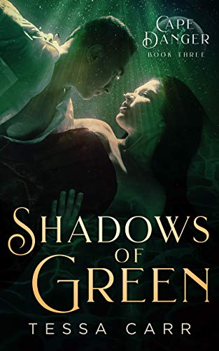 Shadows of Green (Cape Danger Book 3) by Tessa Carr