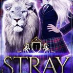 Stray: A Shifter Academy Romance (Cats of Felidae Academy Book 1)