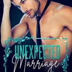 Unexpected Marriage: A Marriage Mistake Romance