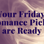 Your Friday Romance picks are ready.