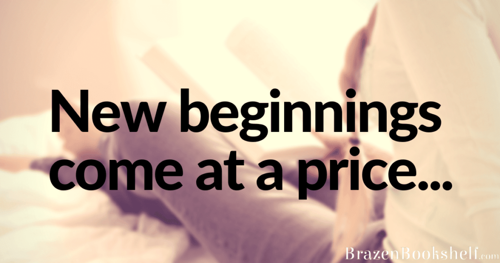 New beginnings come at a price…