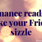 Romance reads to make your Friday sizzle